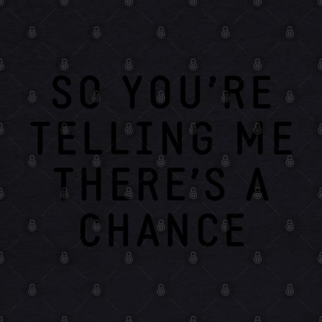 So you're telling me there's a chance by BodinStreet